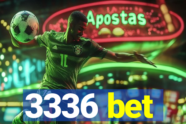 3336 bet